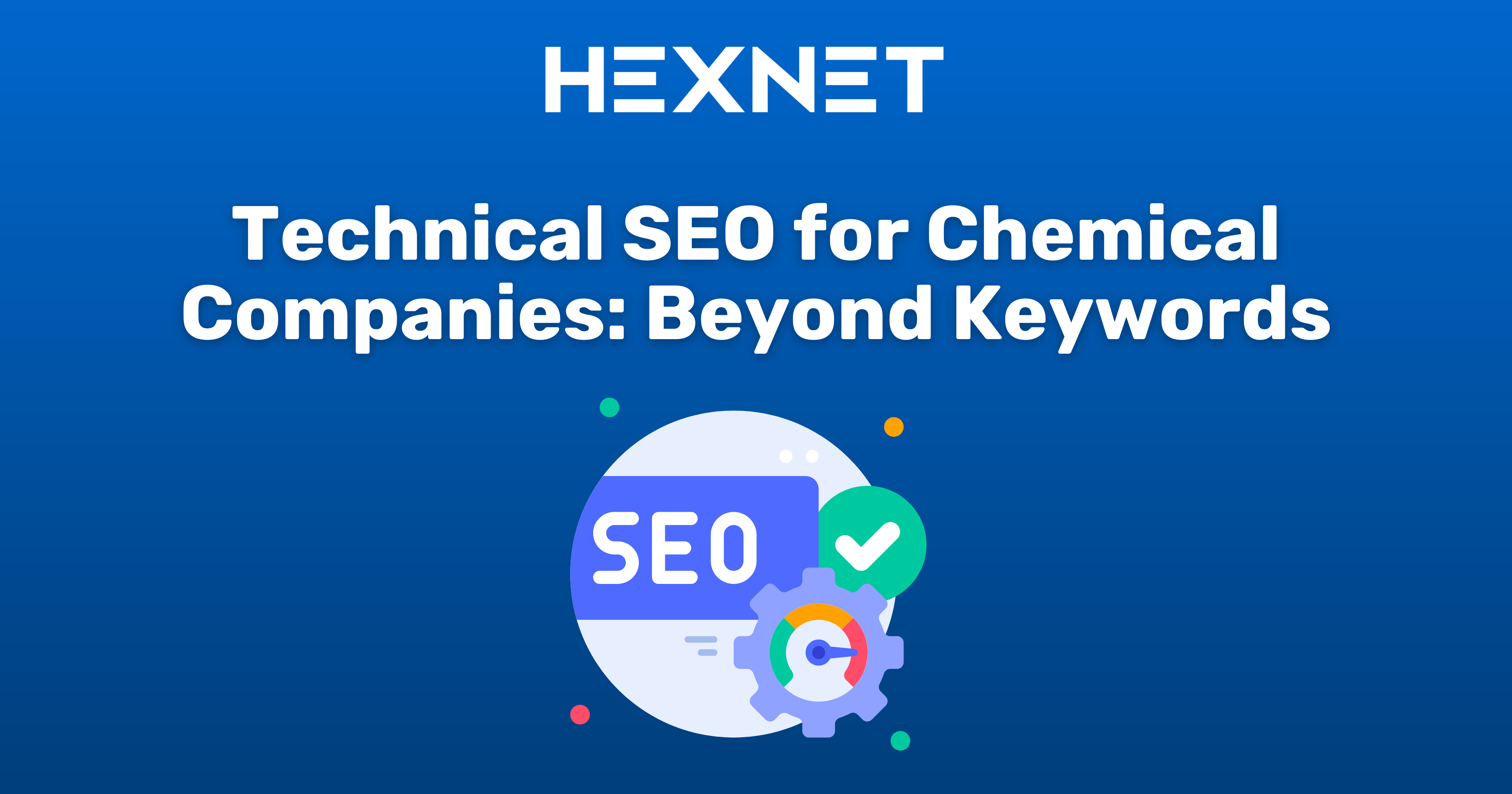Technical SEO for Chemical Companies: Beyond Keywords